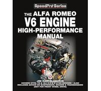 Alfa Romeo V6 Engine High-performance Manual: Covers GTV6, 75 & 164 2.5 & 3 Liter Engines - Also Includes advice on Suspension, Brakes & Transmission (not for front wheel drive) (SpeedPro)