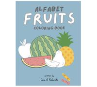 Alfabet Fruits - Coloring Book: Learn the Alphabet with Fruits - A Fun and Amazing Coloring Book!
