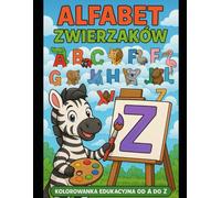 Alfabet Zwierzaków : kolorowanka edukacyjna od A do Z