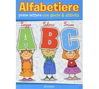 Alfabetiere. Prime lettere e primi numeri con giochi & attività