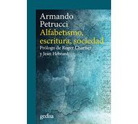 Alfabetismo, Escritura, Sociedad (Ne): Prólogo de Roger Chartier y Jean Hébrard: 302685 (CLA-DE-MA)