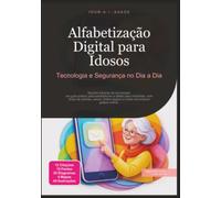 Alfabetização Digital para Idosos: Tecnologia e Segurança no Dia a Dia
