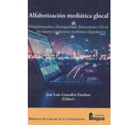 Alfabetización mediática glocal: desinformación, ciberseguridad, democracias e IA en los nuevos ecosistemas mediáticos digitales.: 208 (Biblioteca de Ciencias de la Comunicación)