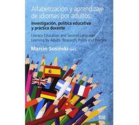Alfabetización y aprendizaje de idiomas por adultos = Literacy education and second language learning by adults: Investigación, política educativa y ... Research, policy and practice (SIN COLECCION)