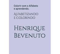 Alfabetizando e Colorindo: Colorir com o Alfabeto e aprendendo.