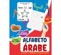 ALFABETO ÁRABE Letras Y Números Para Niños: Aprender a Escribir Y Leer El Alfabeto Árabe Para Niños Y Principiantes | Cuaderno Para Practicar La Escritura Árabe