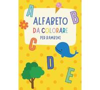 Alfabeto da Colorare per Bambini: Impara le Lettere dalla A alla Z Divertendoti - Libro da Colorare Educativo per Bambini dai 3 ai 6 Anni - Attività ... e Grandi per Scuola dell’Infanzia e Casa