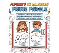 Alfabeto da colorare: prime parole: Ogni pagina è dedicata ad una lettera dell'alfabeto e associata ad un oggetto o animale che inizia con quella lettera