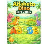 Alfabeto Dino para Colorir: Aprenda o alfabeto de A a Z com dinossauros | Livro educativo para crianças de 3 a 8 anos