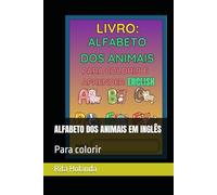 ALFABETO DOS ANIMAIS EM INGLÊS: Para colorir (Livros de Colorir)