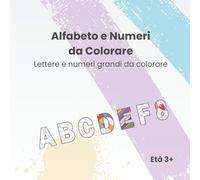Alfabeto e Numeri da Colorare: Lettere e numeri grandi da colorare (Lebof Activity Books)