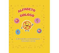 ALFABETO GOLOSO: Libro Prescolare da Colorare per Bambini dai 3 ai 6 anni. Ideale per intrattenerli a tavola e in viaggio. Kit Creativo Anti-Noia per Piccoli Chef a Tavola.
