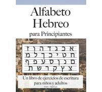 Alfabeto Hebreo para Principiantes: Un libro de ejercicios de escritura para niños y adultos