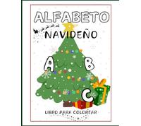 Alfabeto Navideño Libro para colorear: Un libro de actividades festivo con dibujos de letras navideñas, perfecto para desarrollar habilidades de escritura y disfrutar de la magia de la Navida