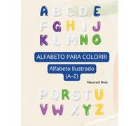 ALFABETO PARA COLORIR: ALFABETO ILUSTRADO(A-Z)