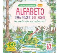 Alfabeto para Colorir dos Bichos: de onde vêm as palavras? (Etimologia para Colorir)
