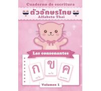 Alfabeto Thai - Las consonantes - Volumen 1: Cuaderno de escritura del alfabeto tailandés para principiantes (edición en español)