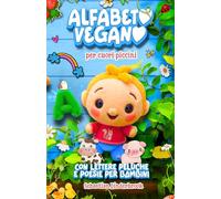 Alfabeto Vegano per Cuori Piccini: Con lettere peluche e poesie per bambini: 2 (libri vegani per la prima infanzia)