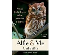 Alfie and Me: What Owls Know, What Humans Believe