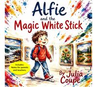 Alfie and the Magic White Stick: A story about seeing the world differently (The World Through Alfie's Eyes)