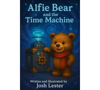 Alfie Bear and the Time Machine (The Adventures of Alfie Bear)