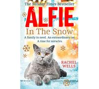 ALFIE IN THE SNOW: A Compelling Tale of Winter Magic: Book 5 (Alfie series)