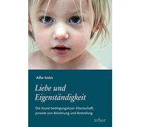 Alfie Kohn Clau Liebe und Eigenständigkeit: Die Kunst bedingungslo (Tapa blanda)