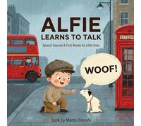 Alfie Learns to Talk: Speech Sounds & First Words for Little Ones: Speech Sounds & First Words for Little Ones: A Speech Therapy Adventure for Toddlers and Late Talkers to Encourage Articulation