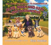 Alfie, Noah and Ozzy visit Dogs4Rescue: Funny Dog Stories for Kids Ages 2-6 | Bedtime Adventures with Life Lessons | Based on Real Rescue Dogs (The Alfie, Noah and Ozzy Adventures)