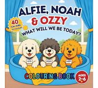 Alfie, Noah and Ozzy "What shall we be today?" Colouring Book (The Alfie, Noah and Ozzy Adventures)