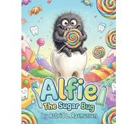 Alfie the Sugar Bug: A Fun Bedtime Story That Teaches Kids to Brush Their Teeth (Ages 5-10)