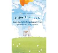 Alfies Abenteuer: Begleite die fünf Alpakas auf ihren spannenden Abenteuern!