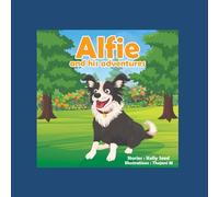 Alfie's Adventures: Bedtime Stories by a Small Dog (Alfie and Friends)