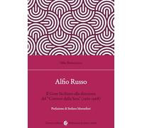 Alfio Russo. Il «Gran Siciliano» alla direzione del «Corriere della Sera» (1961-1968) (Biblioteca di testi e studi)