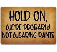 Alfombra Entrada Funny Welcome Hold On We're Probably Not Wearing Pants Alfombra De Baño Divertidos Alfombrilla Antideslizante Moderno Alfombras Limpia Zapatos para Garaje Pasillo 40X60CM