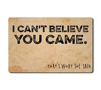 Alfombrilla De Baño I Can’T Believe You Came That’S What She Said Doormats Absorbente Felpudo Impermeable Estera De Entrada para Entrada Casa Dormitorio Cocina 40X60 CM