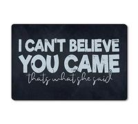 Alfombrilla De Baño I Can’T Believe You Came That’S What She Said Doormats Atrapar Suciedad Felpudo Impermeable Estera De Entrada para Puerta Exterior Dormitorio Entrada Casa 40X60 CM