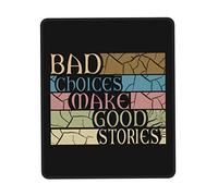 Alfombrilla De Ratón Bad Choices Make Good Stories Funny Tapete Escritorio Protector Mouse Pad Multifuncional Alfombra Raton para Oficina Trabajo Pc 25X30CM