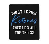 Alfombrilla De Ratón First I Drink Ketones Then I Do Things Alfombra Raton Multifuncional Mouse Pad Duraderos Tapete Escritorio para Oficina Trabajo Pc 25X30CM