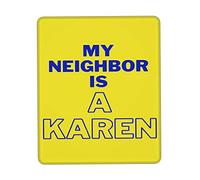Alfombrilla De Ratón Funny Karena My Neighbor Is A Karen Alfombra Raton Protector Mousepad Antideslizamiento Tapete Escritorio para Oficina Pc Trabajo 25X30CM