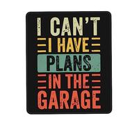 Alfombrilla De Ratón I Can't I Have Plans In The Garages Alfombra Raton Duraderos Mouse Pad Antideslizamiento Tapete Escritorio para Trabajo Oficina Pc 25X30CM