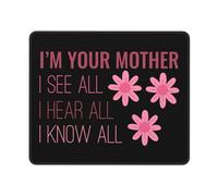 Alfombrilla De Ratón I'm Your Mother I See All I Hear All I Know All Alfombrilla De Ratón Lavable Protector Escritorio Portátil Tapete Escritorio para Escritorio Ordenador Pc Mac 25X30Cm