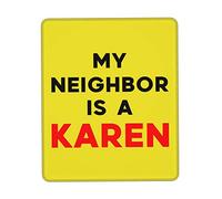 Alfombrilla De Ratón My Neighbor Is A Karen Mouse Pad Multifuncional Mousepad Protector Alfombra Raton para Trabajo Ordenador Pc 25X30CM