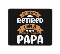 Alfombrilla De Ratón, No Estoy Jubilado, Soy Papá A Tiempo Completo Mousepad Portátil Alfombrilla De Escritorio Professional Alfombrilla Gaming para Trabajo Laptop 25X30Cm