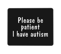 Alfombrilla De Ratón por Favor, Ten Paciencia, Tengo Autismo. Alfombrilla Ratón Ordenador Personalizada Moderno Mouse Pad, para Portátil, Hogar, Oficina, 25x30cm
