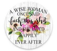 Alfombrilla De Ratón Redonda Una Mujer Sabia Dijo Una Vez: Y Vivió Feliz para Siempre. Alfombrilla Ratón Ordenador Cómoda Antideslizante Mouse Pad, para Hogar, Portátil, Ordenador, 20cm