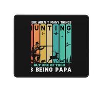 Alfombrilla De Ratón There Aren't Many Things Hunting But One of Them Is Being Papa Tapete Escritorio Duraderos Alfombra Raton Multifuncional Mousepad para Trabajo Oficina Pc 25X30CM
