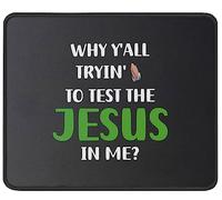Alfombrilla De Ratón Why Ya'll Tryin To Test The Jesus In Me God Quotes Tapete Escritorio Multifuncional Alfombra Raton Protector Mousepad para Ordenador Oficina Pc 25X30CM