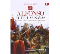 Alfonso el de las Navas: Lo llamaron noble y glorioso, pero no fue hecho santo (Clio. Crónicas de la Historia)