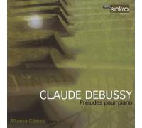 Alfonso Gomez - C. Debussy: Preludes Pour Piano